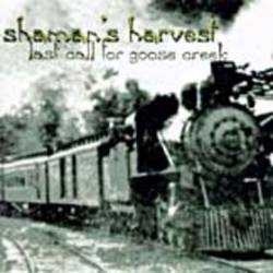 Shaman's Harvest : Last Call for Goose Creek